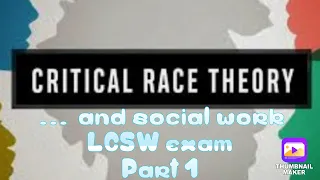 CRITICAL RACE THEORY (CRT) | WHAT IS IT?  | HOW DOES IT RELATE TO LCSW EXAM?