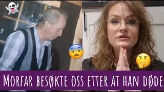 Morfar besøkte oss etter at han døde - Storytime!