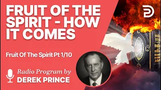 Fruit of The Spirit Pt 1 of 10 - How Fruit Comes - Derek Prince