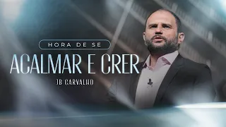 JB Carvalho | Hora de se Acalmar e Crer