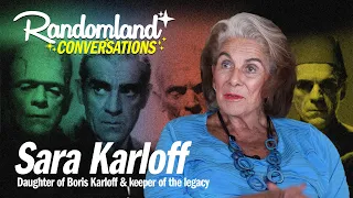 Boris Karloff's daughter - a conversation with Sara Karloff  - Randomland Conversations #2