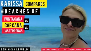 COMPARE BEACHES of PUNTA CANA to LAS TERRENAS to CAP CANA | By KARISSA (filmed @ Juanillo Beach)