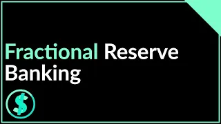 What is Fractional Reserve Banking? (Explained)