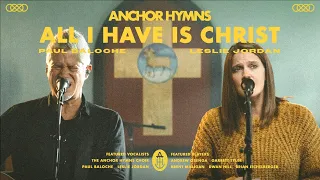 All I Have Is Christ | Anchor Hymns (Official Live Video)