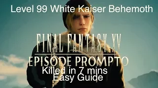 Episode PROMPTO: Level 99 White Kaiser Behemoth killed in 7 mins