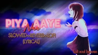 Piya aaye naa (SLOWED+REVERB+LOFI LYRICAL SONG) by K.k and Tulsi kumar