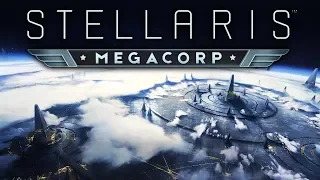 Stellaris: MegaCorp - It's Just Good Business