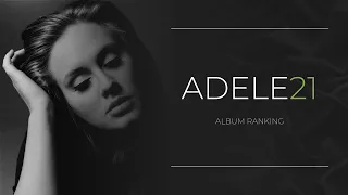Adele - 21 || Album Ranking + REVIEW 🖤
