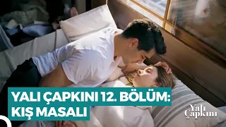 Yalı Çapkını 12. Bölüm | Kış Masalı