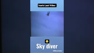 ivan last video 😭 skydiver#rip😭