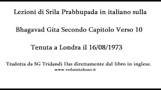 Bhagavad gita 2.10 - Lezione Srila Prabhupada del 16/8/1973 a Londra