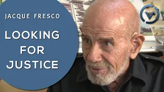Jacque Fresco - Looking for Justice