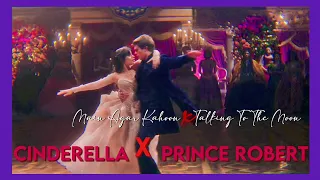 Main Agar Kahoon X Talking To The Moon || Cinderella x Prince Robert || Their story