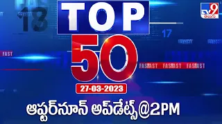 Afternoon Updates @2PM | Top 50 | 27 March 2023 - TV9