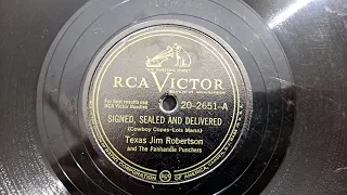 Signed, Sealed, And Delivered. Texas Jim Robertson. Victor 78rpm Radiogram Record from 1947.