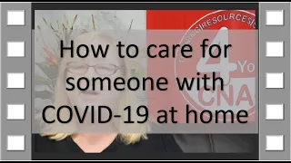 How to care for someone with COVID -19 (Coronavirus) at home