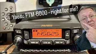 Is the Yaesu FTM-6000 right for me?