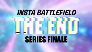 Insta Battlefield: The End | Series Finale