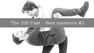 The 100 Cast - Best moments #2