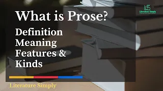 What is Prose?| Definition, Meaning, Features & Kinds Explained