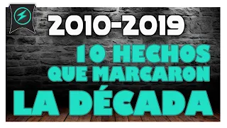 TOP 10: Momentos que marcaron la década (2010-2019)  | Coolt