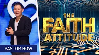 The Faith Attitude | Pastor Tan Seow How (Pastor How)