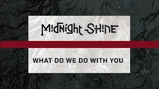 Midnight Shine - What Do We Do With You (Remastered) - Lyric Video