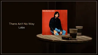 Lobo - There Ain't No Way / MP3 320K