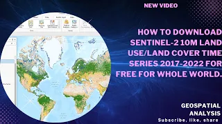 How to download Sentinel-2 10m Land Use/Land Cover Time Series 2017-2022 for free worldwide.