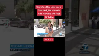Compton Boy Loses Arm After Neighbor Hands Him Firework On 10th birthday. part 1