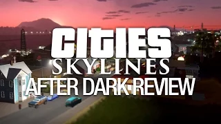 Cities Skylines: After Dark — The Review