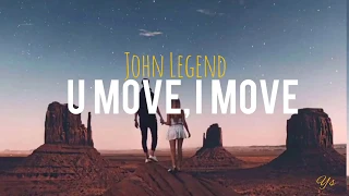 John Legend - U Move, I Move (lyrics Video) ft. Jhene Aiko