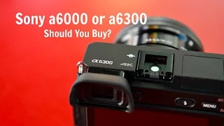 SONY A6300 OR A6000: IS IT WORTH UPGRADING OR BUYING?