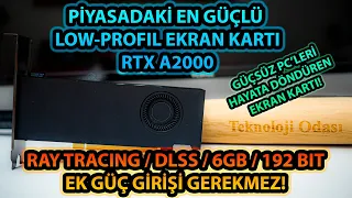 Dünyanın En Güçlü LOW PROFILE Ekran Kartı Huzurlarınızda! RTX A2000!!!!