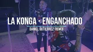 LA KONGA - Enganchado ✘ Daniel Gutierrez! ✘ @LaKonga