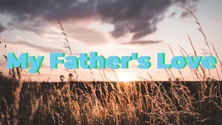 MY FATHER'S LOVE || LYRICS