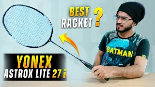 Review Yonex Astrox Lite 27i Badminton Racket | Test & Trial | Best Racket ?