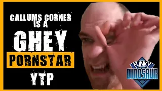 [YTP] Callums Corner is a Ghey P*rnstar