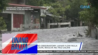 Lahar mula sa Bulkang Kanlaon, umagos sa ilang ilog, sapa, at kalsada sa Negro | Unang Balita