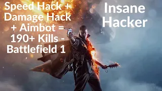 Speed Hack + Damage Hack + Aimbot = 190+ Kills - Battlefield 1