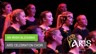 An Irish Blessing - Performed by Arís Celebration Choir
