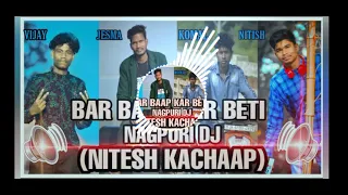 bar baap kar beti nagpuri dj song 2021 (nitesh kachaap)