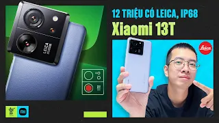 Xiaomi 13T chỉ 12 triệu đã có camera LEICA và IP68, LẠI PHÁ GIÁ?