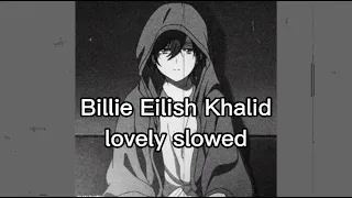 Billie Eilish Khalid lovely slowed