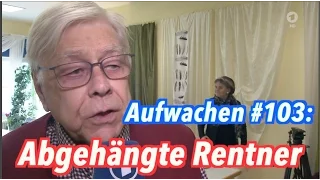 Abgehängte Rentner: Deutschland ist reich... aber psssstt! - Aufwachen Podcast #103