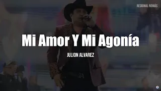 Julion Alvarez - Mi Amor Y Mi Agonía (LETRA)