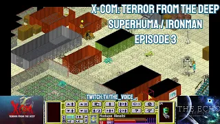 X-COM: Terror From the Deep, Superhuman Ironman Episode 3 - Ghost Ship.