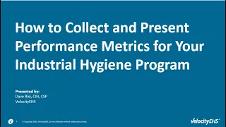 How to Collect and Present Performance Metrics for Your Industrial Hygiene Program
