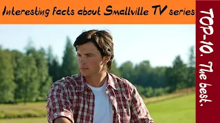 TOP-10. The best: Interesting facts about Smallville TV series