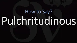 How to Pronounce Pulchritudinous? (CORRECTLY) Meaning, Definition & Pronunciation